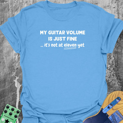 My Guitar Volume is Just Fine! - Guitarist T-Shirt