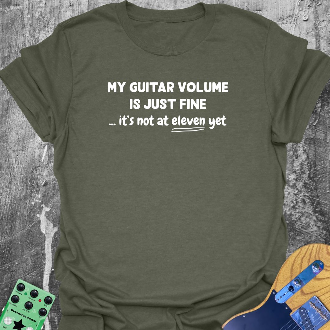 My Guitar Volume is Just Fine! - Guitarist T-Shirt