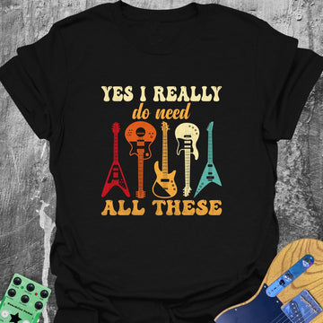 Yes I Really Need All These Tee