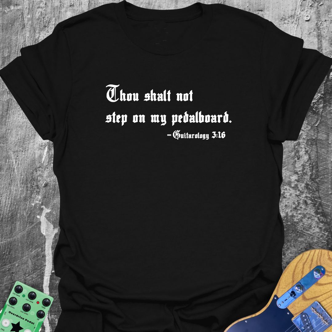 Thou Shalt Not Step on My Pedalboard  - Edgy Guitarist T-Shirt
