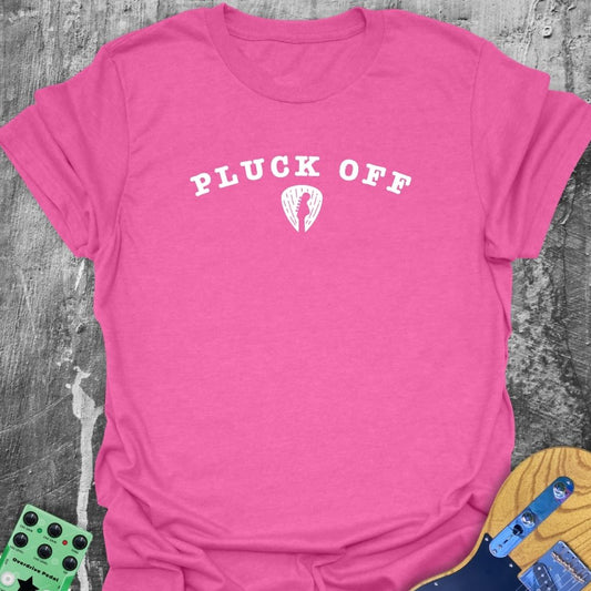 Pluck Off!  T-Shirt