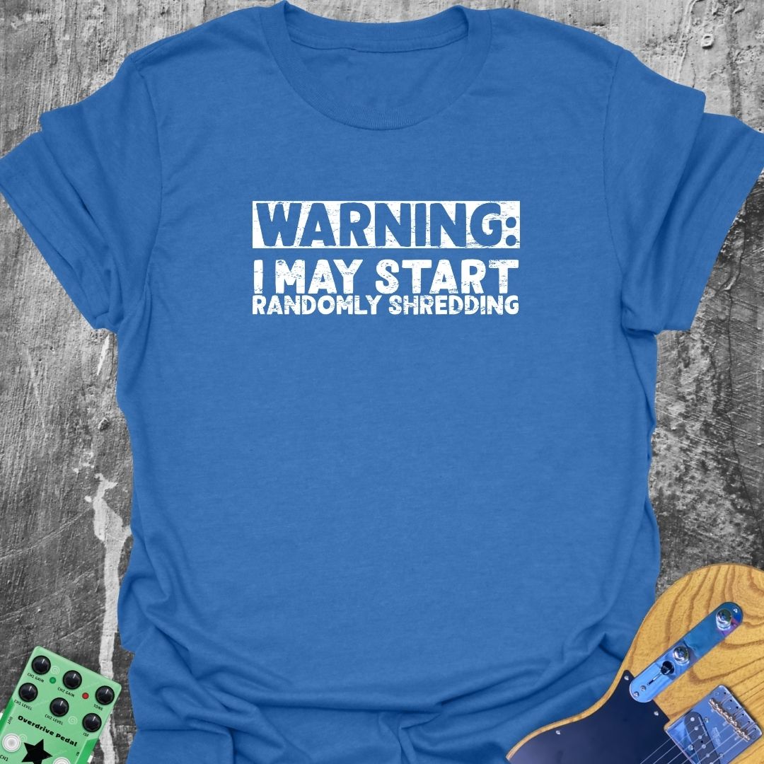 Randomly Shredding  T-Shirt