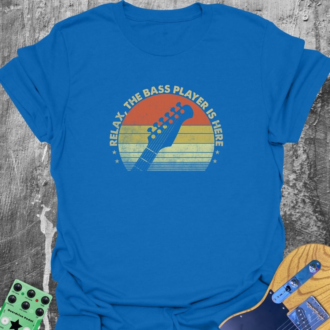 Relax the Bass Player Is Here  T-Shirt
