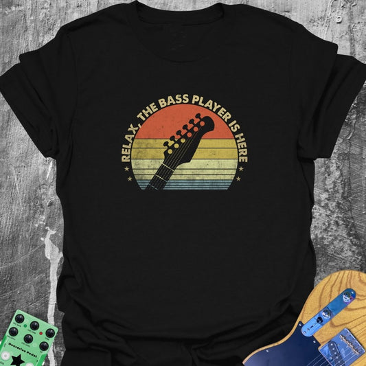 Relax the Bass Player Is Here  T-Shirt