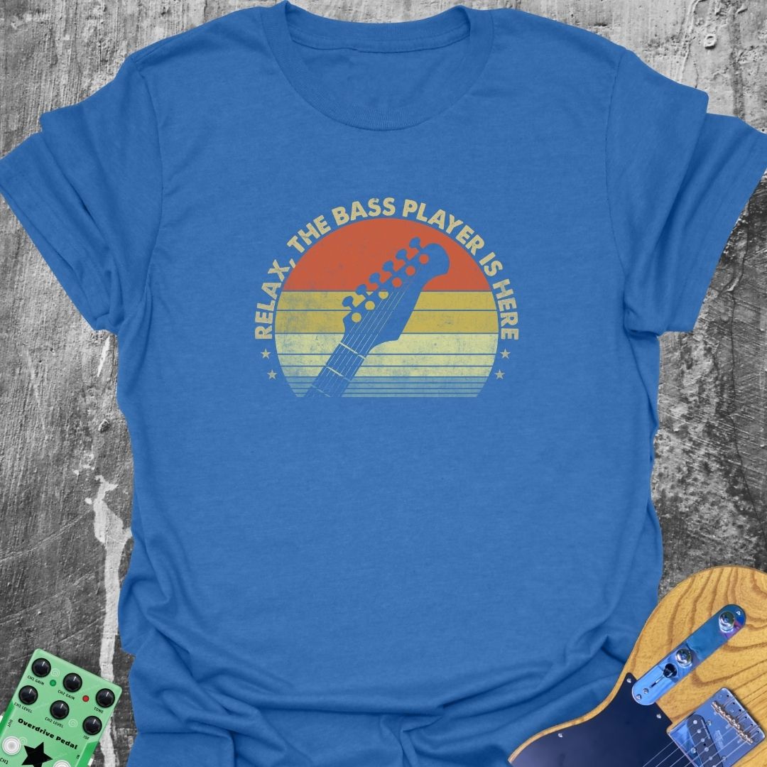 Relax the Bass Player Is Here  T-Shirt