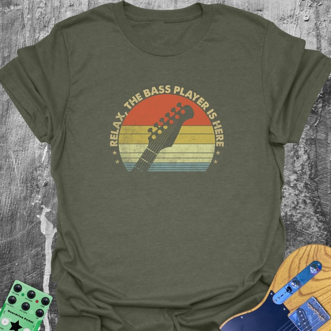Relax the Bass Player Is Here  T-Shirt