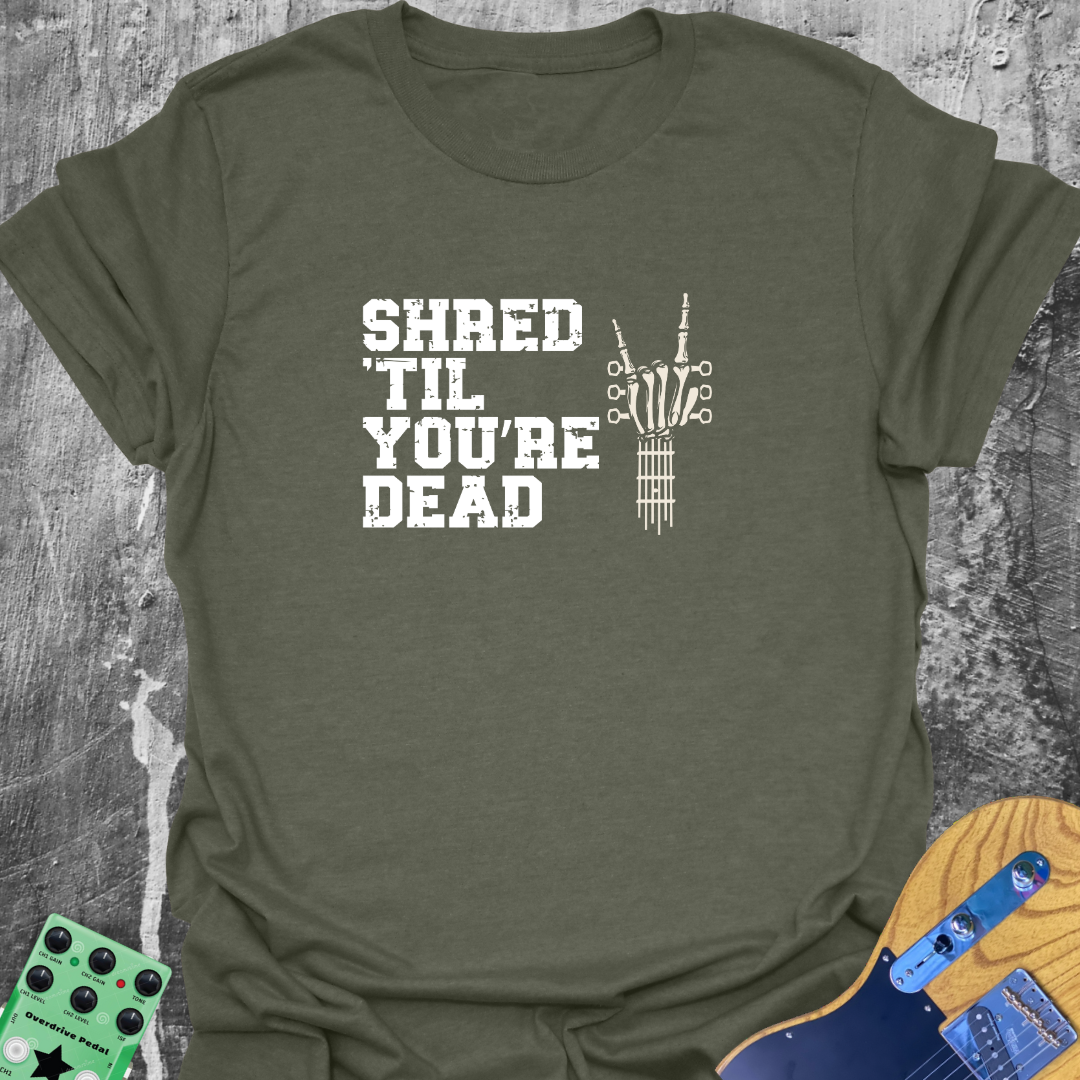 Shred Till You're Dead T-Shirt
