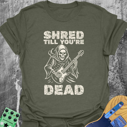 Shred till Your dead Guitarist T-Shirt