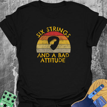 Six Strings and a Bad Attitude! Tee