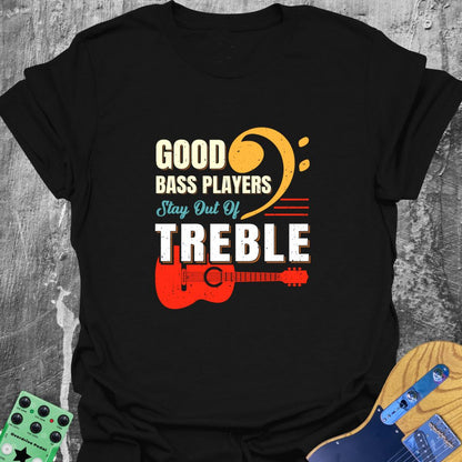 Stay Out of Treble  T-Shirt