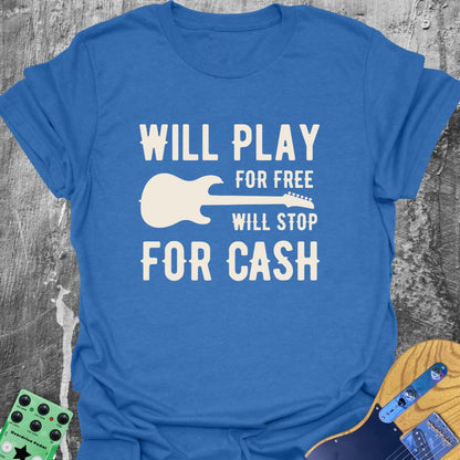 Will Play For Free  T-Shirt