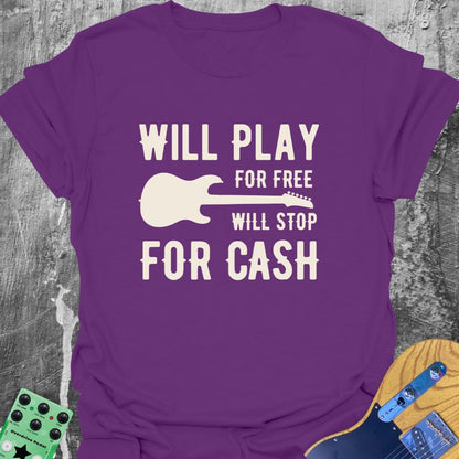 Will Play For Free  T-Shirt