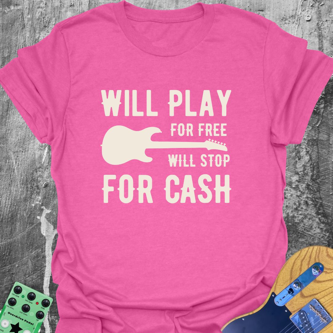 Will Play For Free  T-Shirt