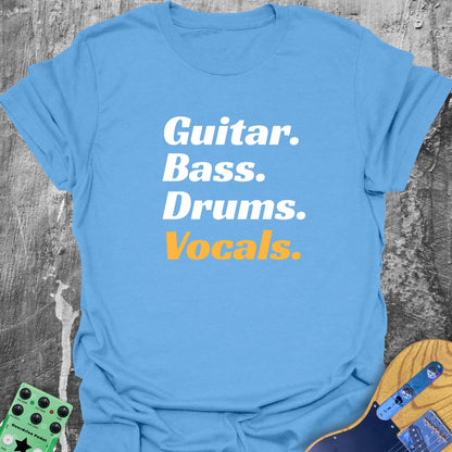 Vocals Guitar Bass Drums  T-Shirt