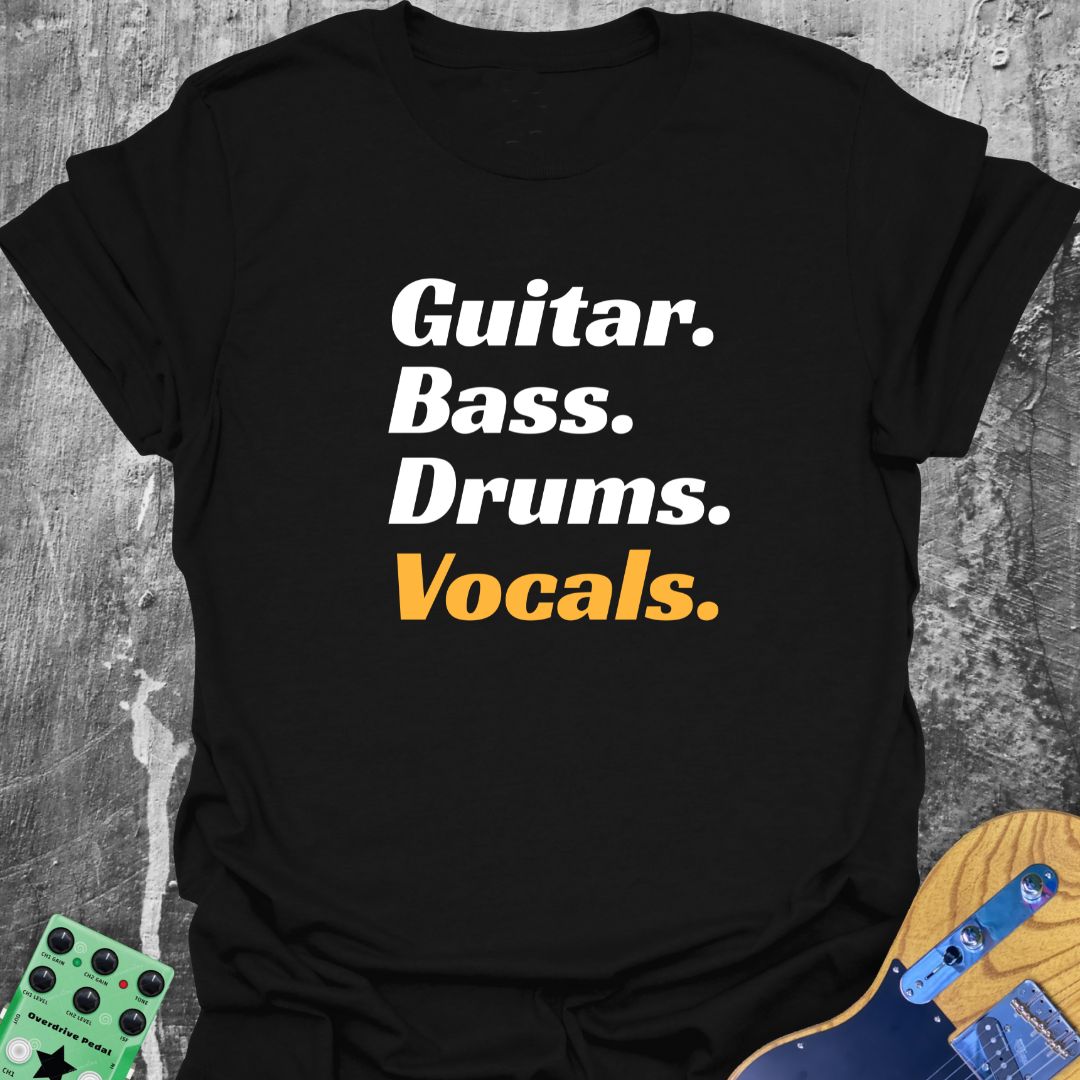 Vocals Guitar Bass Drums  T-Shirt