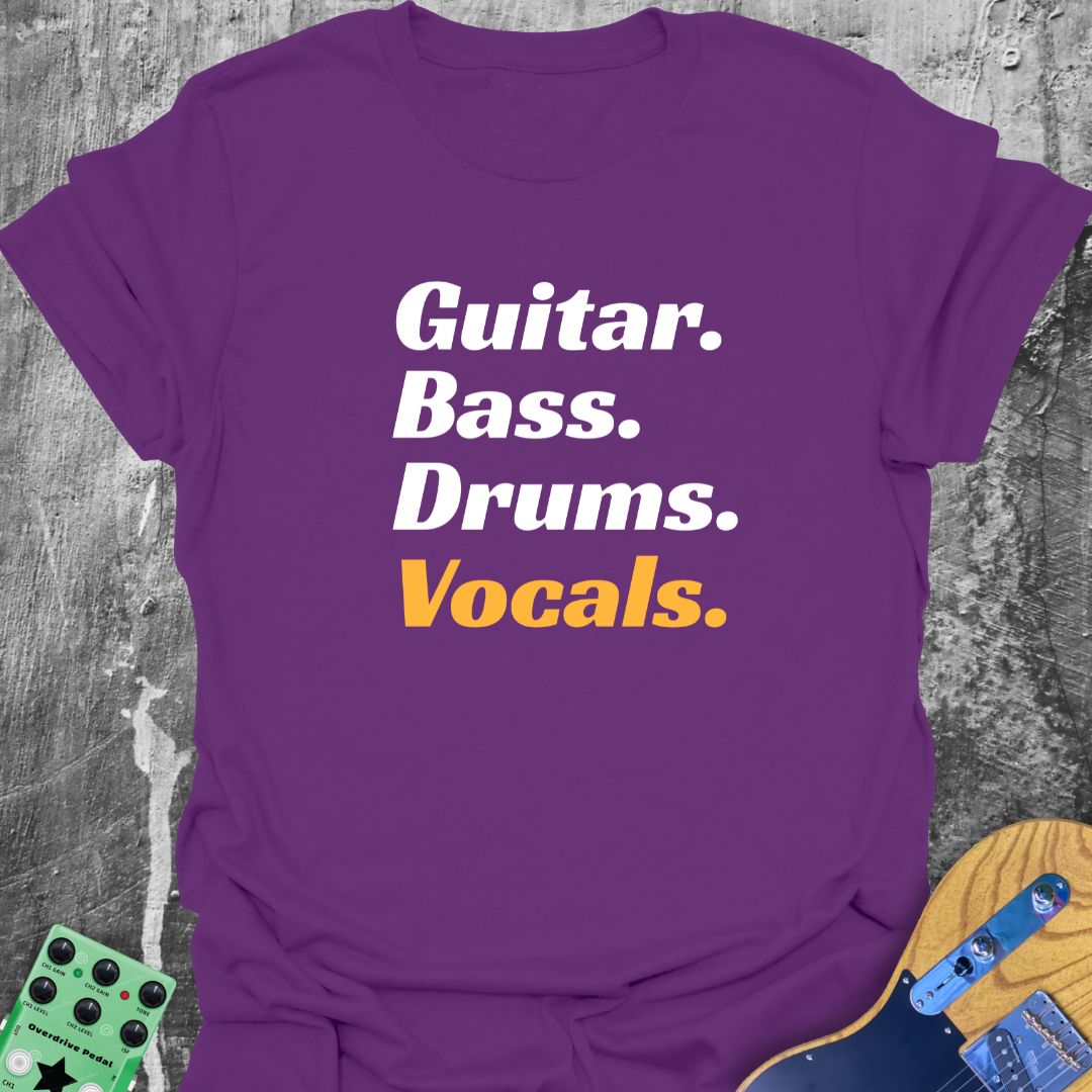 Vocals Guitar Bass Drums  T-Shirt