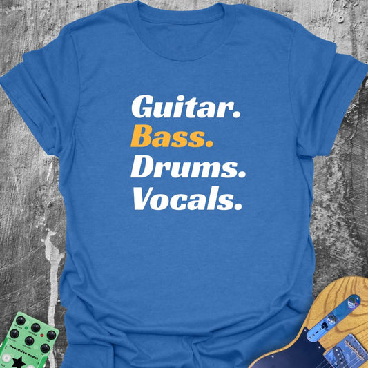 Bass Drums Vocals Guitar  T-Shirt